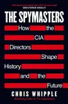 The Spymasters - Chris Whipple