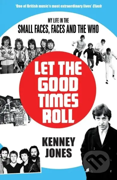 Let The Good Times Roll (My Life in Small Faces, Faces and The Who) - kniha z kategorie Umění, design a architektura