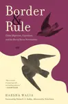 Border and Rule - Harsha Walia