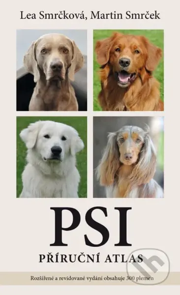 Psi – příruční atlas - Lea Smrčková, Martin Smrček - kniha z kategorie Chov zvířat