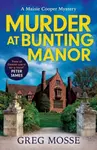 Murder at Bunting Manor - Greg Mosse