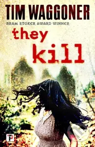 They Kill - Tim Waggoner - kniha z kategorie Horory