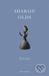 Arias - Sharon Olds - kniha z kategorie Poezie