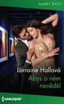 Abys o něm nevěděl - Lorraine Hallová
