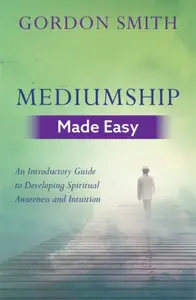 Mediumship Made Easy - Rostya Gordon-Smith