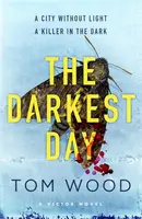 The Darkest Day - Tom Wood