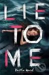 Lie to Me - Kaitlin Ward - kniha z kategorie Pro děti
