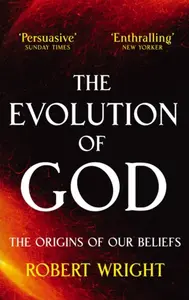 The Evolution Of God - Robert Wright