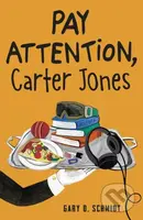 Pay Attention, Carter Jones - Gary D. Schmidt - kniha z kategorie Pro děti