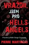 Vraždil jsem pro Hells Angels - Pierre Martineau - kniha z kategorie Thrillery