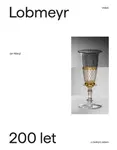 Lobmeyr Vídeň - 200 let s českým sklem - Jan Mergl
