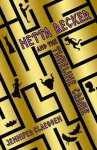 Netta Becker and the Timeline Crime - Jennifer Claessen