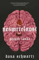 Nesmrtelnost: Příběh lásky (Defekt) - Dana Schwartz