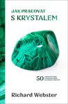 Jak pracovat s krystalem - 50 praktických rituálů a duchovních aktivit pro inspiraci a lepší život (Defekt) - Richard Webster
