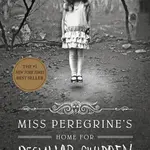 Miss Peregrine's Home for Peculiar Children