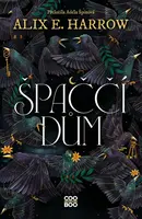 Špaččí dům - Alix E. Harrowová