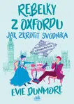 Rebelky z Oxfordu - Jak zkrotit svůdníka, Dunmore Evie