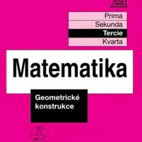 Matematika pro nižší třídy víceletých gymnázií - Geometrické konstrukce (tercie) - Jiří Herman