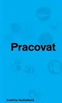Pracovat - Kateřina Nedbálková