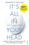 It's All in Your Head - Suzanne O'Sullivan