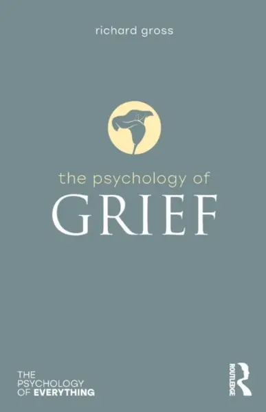 The Psychology of Grief - Richard Gross