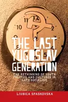 The Last Yugoslav Generation - Ljubica Spaskovska
