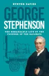 George Stephenson - Hunter Davies