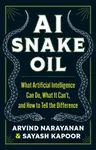 AI Snake Oil - Arvind Narayanan, Sayash Kapoor