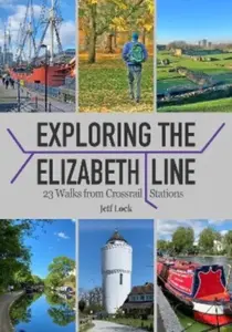 Exploring the Elizabeth Line - Jeff Lock