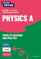 Oxford Revise: A Level Physics for OCR A Complete Revision and Practice - Reynolds Helen, Carol Davenport, Gillian Hush, Catherine, NFA Jones