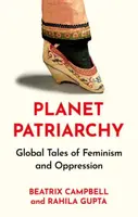 Planet Patriarchy - Beatrix Campbell, Rahila Gupta