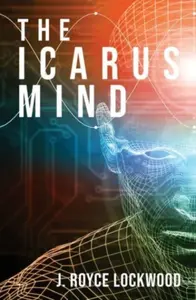 The Icarus Mind - J Royce Lockwood