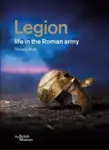 Legion: life in the Roman army - Richard Abdy