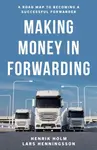 Making Money in Forwarding - Henrik Holm, Lars Henningsson
