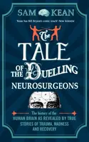 The Tale of the Duelling Neurosurgeons - Sam Kean