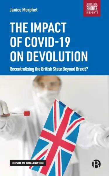 The Impact of COVID-19 on Devolution - Janice  Morphet