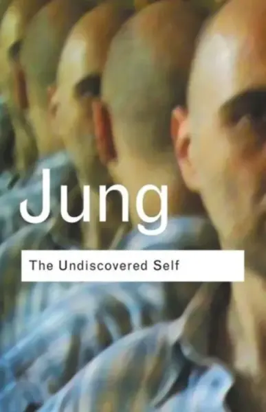 The Undiscovered Self - C.G. Jung