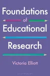 Foundations of Educational Research - Victoria Grace Elliott