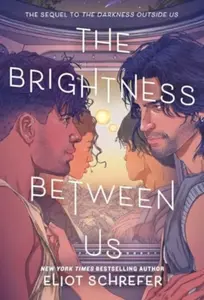The Brightness Between Us - Eliot Schrefer