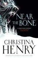 Near the Bone - Christina Henryová