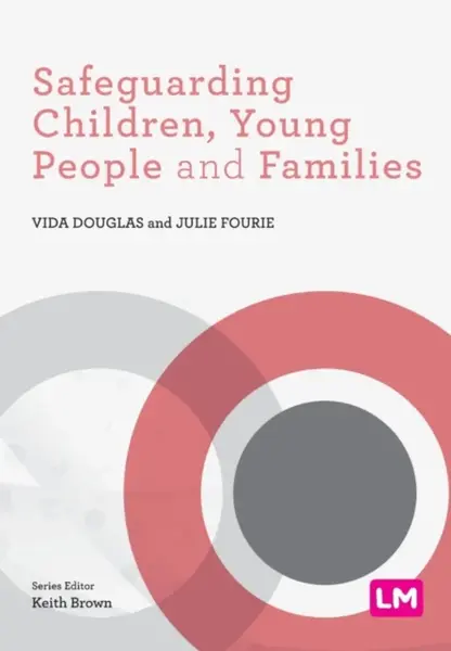 Safeguarding Children, Young People and Families - Julie Fourie, Vida Douglas