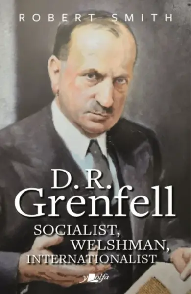 D. R. Grenfell: Socialist, Welshman, Internationalist - Robert Smith