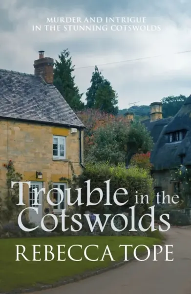 Trouble in the Cotswolds - Rebecca  Tope