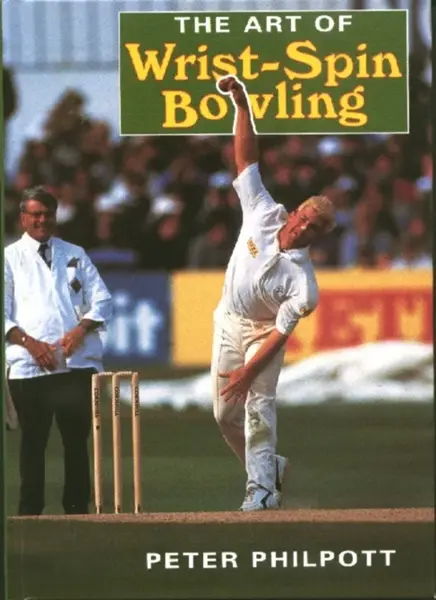 The Art of Wrist Spin Bowling - Peter Philpott