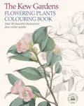 The Kew Gardens Flowering Plants Colouring Book - The Royal Botanic Gardens Kew