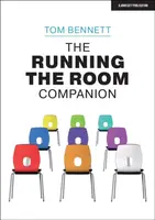 The Running the Room Companion: Issues in classroom management and strategies to deal with them - Tom Bennett
