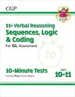 11+ GL 10-Minute Tests: Verbal Reasoning Sequences, Logic & Coding - Ages 10-11 (+ Online Ed) - CGP Books