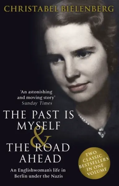 The Past is Myself & The Road Ahead Omnibus - Christabel Bielenberg