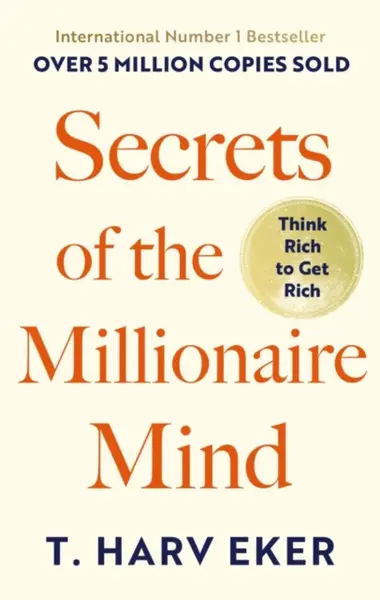 Secrets Of The Millionaire Mind - T. Harv Eker, Kirste, Schultze
