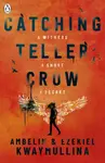 Catching Teller Crow - Ambelin Kwaymullina, Ezekiel Kwaymullina